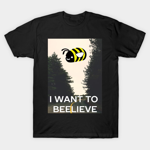 I want to beelieve T-Shirt by blackroserelicsshop@gmail.com